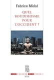 Fabrice Midal - Quel bouddhisme pour l'Occident ?.