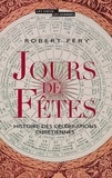 Robert Féry - Jours de fêtes - Histoire des célébrations chrétiennes.