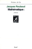 Jacques Roubaud - Mathematique:.