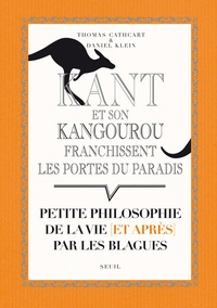 Thomas Cathcart et Daniel Klein - Kant et son kangourou franchissent les portes du paradis - Petite philosophie de la vie (et après) par les blagues.