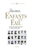 Ivan Jablonka - Enfants en exil - Transfert de pupilles réunionnais en métropole (1963-1982).