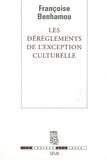 Françoise Benhamou - Les dérèglements de l'exception culturelle - Plaidoyer pour une perspective européenne.