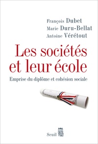 François Dubet et Marie Duru-Bellat - Les sociétés et leur école - Emprise du diplôme et cohésion sociale.