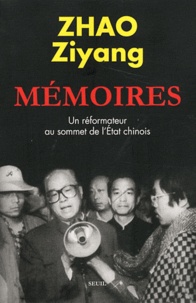 Ziyang Zhao - Mémoires - Un réformateur au sommet de l'Etat chinois.