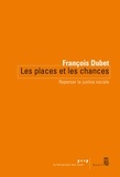 François Dubet - Les Places et les Chances - Repenser la justice sociale.