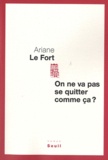 Ariane Le Fort - On ne va pas se quitter comme ça ?.