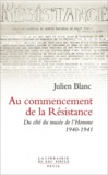 Julien Blanc - Au commencement de la Résistance - Du côté du musée de l'Homme 1940-1941.