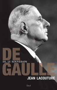 Jean Lacouture - De Gaulle - Tome 3, Le souverain 1959-1970.