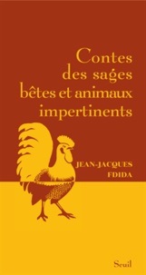 Jean-Jacques Fdida - Contes des sages bêtes et animaux impertinents.