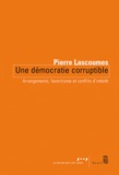 Pierre Lascoumes - Une démocratie corruptible - Arrangements, favoritisme et conflits d'intérêts.