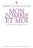 Pierre Cassou-Noguès - Mon zombie et moi - La philosophie comme fiction.