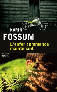 Karin Fossum - L'enfer commence maintenant.