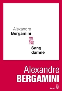 Alexandre Bergamini - Sang damné.