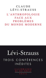 Claude Lévi-Strauss - L'Anthropologie face aux problèmes du monde moderne.