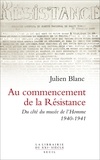 Julien Blanc - Au commencement de la Résistance - Du côté du musée de l'Homme 1940-1941.