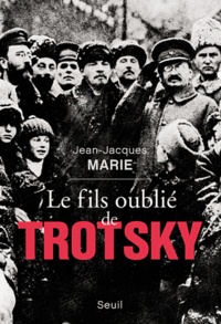 Jean-Jacques Marie - Le fils oublié de Trotsky.