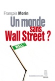 François Morin - Un monde sans Wall Street ?.