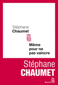 Stéphane Chaumet - Même pour ne pas vaincre.