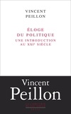 Vincent Peillon - Eloge du politique - Une introduction au XXIe siècle.