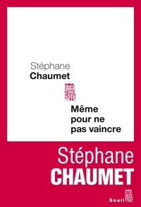Stéphane Chaumet - Même pour ne pas vaincre.