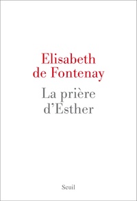 Elisabeth de Fontenay - La prière d'Esther.