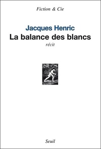 Jacques Henric - La balance des blancs.