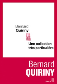 Bernard Quiriny - Une collection trés particulière.