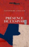 Catherine Chalier - Présence de l'espoir.