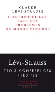 Claude Lévi-Strauss - L'Anthropologie face aux problèmes du monde moderne.