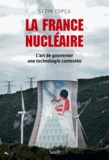 Sezin Topçu - La France nucléaire - L'art de gouverner une technologie contestée.