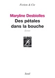 Maryline Desbiolles - Des pétales dans la bouche.