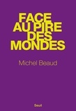 Michel Beaud - Face au pire des mondes.