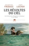 Jean-Baptiste Fressoz et Fabien Locher - Les révoltes du ciel - Une histoire du changement climatique (XVe XXe siècle).