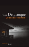 Frantz Delplanque - Du son sur les murs.