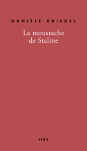 Danièle Kriegel - La moustache de Staline.