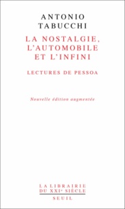 Antonio Tabucchi - La nostalgie, l'automobile et l'Infini - Lectures de Pessoa. Suivi de De la cardiopathie de Fernando Pessoa.