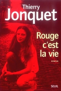 Thierry Jonquet - Rouge c'est la vie.