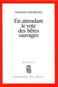 Ahmadou Kourouma - En attendant le vote des bêtes sauvages.