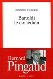 Bernard Pingaud - Bartoldi le comédien.