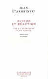 Jean Starobinski - Action Et Reaction. Vie Et Aventures D'Un Couple.