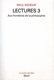 Paul Ricoeur - LECTURES. - Tome 3, Aux frontières de la philosophie.