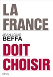 Jean-Louis Beffa - La France doit choisir.