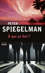 Peter Spiegelman - A qui se fier ?.