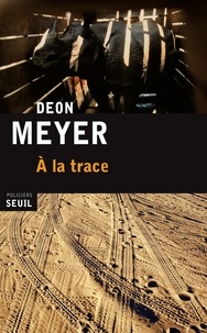 Deon Meyer - A la trace.