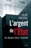 René Dosière - L'argent de l'Etat - Un député mène l'enquête.