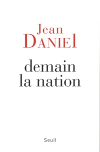 Jean Daniel - Demain la nation.