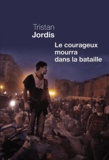 Tristan Jordis - Le courageux mourra dans la bataille.
