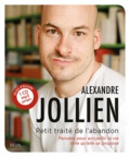 Alexandre Jollien - Petit traité de l'abandon - Pensées pour accueillir la vie telle qu'elle se propose. 1 CD audio MP3