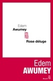 Edem Awumey - Rose déluge.
