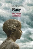 Elisabetta Rasy - Un hiver à Rome.